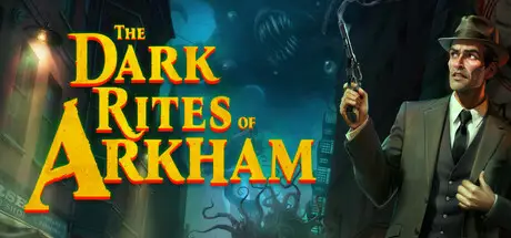 阿卡姆的暗黑仪式 The Dark Rites of Arkham Build.22645805 汉化版【700M】