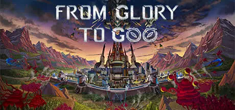 从光荣到毁灭 From Glory To Goo Build.20566156 官方中文【300M】