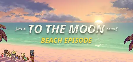 去月球系列海滩特别篇 Just a To the Moon Series Beach Episode V20250327 官方中文【1G】