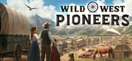 西部拓荒纪 Wild West Pioneers Build.26044398 官方中文【7G】